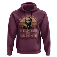 Martin Luther King Jr Hoodie Our Lives Begin to End The Day We Become Silent About Things That Matter