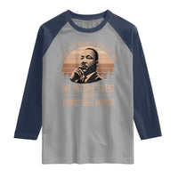 Martin Luther King Jr Raglan Shirt Our Lives Begin to End The Day We Become Silent About Things That Matter