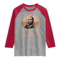 Martin Luther King Jr Raglan Shirt Our Lives Begin to End The Day We Become Silent About Things That Matter