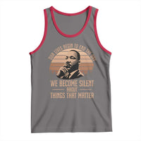 Martin Luther King Jr Tank Top Our Lives Begin to End The Day We Become Silent About Things That Matter