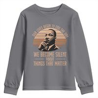 Martin Luther King Jr Youth Sweatshirt Our Lives Begin to End The Day We Become Silent About Things That Matter