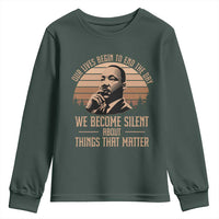 Martin Luther King Jr Youth Sweatshirt Our Lives Begin to End The Day We Become Silent About Things That Matter