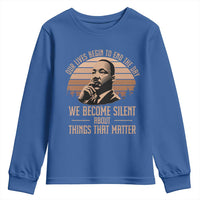 Martin Luther King Jr Youth Sweatshirt Our Lives Begin to End The Day We Become Silent About Things That Matter