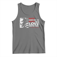 Martin Luther King Jr Tank Top Hate Cannot Drive Out Hate