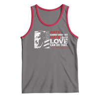 Martin Luther King Jr Tank Top Hate Cannot Drive Out Hate