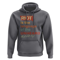Martin Luther King Jr Hoodie A Riot Is The Language Of The Unheard