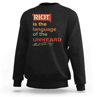 Martin Luther King Jr Sweatshirt A Riot Is The Language Of The Unheard