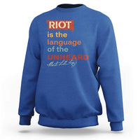 Martin Luther King Jr Sweatshirt A Riot Is The Language Of The Unheard