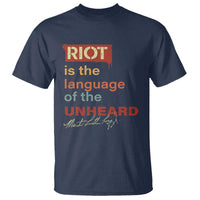 Martin Luther King Jr T Shirt A Riot Is The Language Of The Unheard