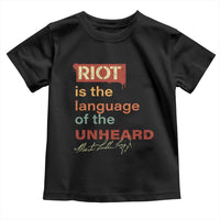 Martin Luther King Jr Toddler T Shirt A Riot Is The Language Of The Unheard