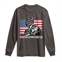 Martin Luther King Jr Long Sleeve Shirt The Time Is Always Right To Do What Is Right