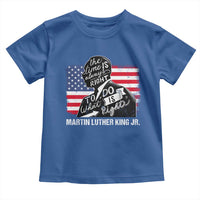 Martin Luther King Jr Toddler T Shirt The Time Is Always Right To Do What Is Right