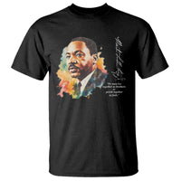 Martin Luther King Jr T Shirt We Must Live Together As Brothers Or Perish Together As Fools