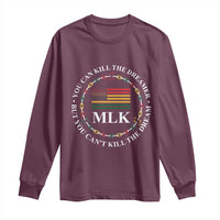 Martin Luther King Jr Long Sleeve Shirt You Can Kill The Dreamer But You Can't Kill The Dream