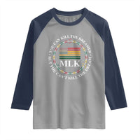 Martin Luther King Jr Raglan Shirt You Can Kill The Dreamer But You Can't Kill The Dream