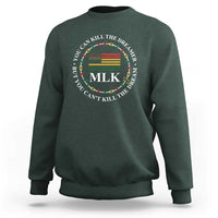 Martin Luther King Jr Sweatshirt You Can Kill The Dreamer But You Can't Kill The Dream