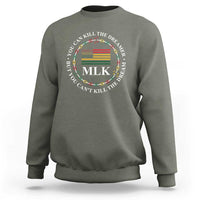 Martin Luther King Jr Sweatshirt You Can Kill The Dreamer But You Can't Kill The Dream