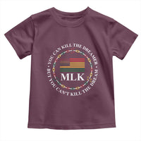 Martin Luther King Jr Toddler T Shirt You Can Kill The Dreamer But You Can't Kill The Dream