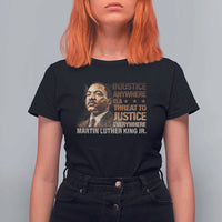 Martin Luther King Jr T Shirt For Women Injustice Anywhere Is A Threat To Justice Everywhere