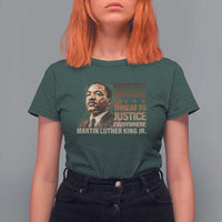 Martin Luther King Jr T Shirt For Women Injustice Anywhere Is A Threat To Justice Everywhere