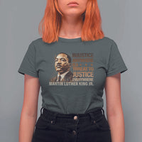 Martin Luther King Jr T Shirt For Women Injustice Anywhere Is A Threat To Justice Everywhere