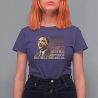 Martin Luther King Jr T Shirt For Women Injustice Anywhere Is A Threat To Justice Everywhere