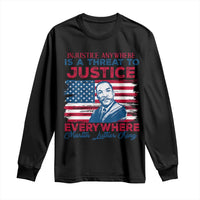 Martin Luther King Jr Day Long Sleeve Shirt Injustice Anywhere Is A Threat To Justice Everywhere
