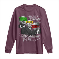 Obama MLK Malcolm X Long Sleeve Shirt Dreams Come True
