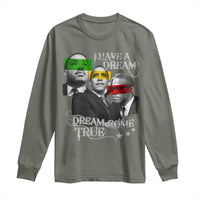 Obama MLK Malcolm X Long Sleeve Shirt Dreams Come True