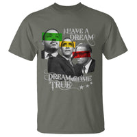 Obama MLK Malcolm X T Shirt Dreams Come True