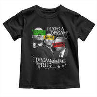 Obama MLK Malcolm X Toddler T Shirt Dreams Come True