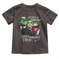 Obama MLK Malcolm X Toddler T Shirt Dreams Come True