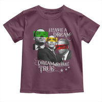 Obama MLK Malcolm X Toddler T Shirt Dreams Come True