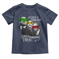 Obama MLK Malcolm X Toddler T Shirt Dreams Come True