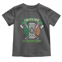 Irish Firefighter Toddler T Shirt Fir Na Tine Man Of Fire