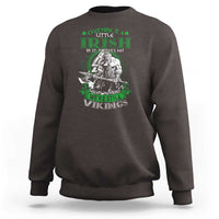 Funny Viking St. Patrick's Day Sweatshirt Everyone Is A Little Irish On St. Patrick's Day Except The Viking We're Still Viking