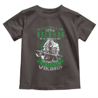 Funny Viking St. Patrick's Day Toddler T Shirt Everyone Is A Little Irish On St. Patrick's Day Except The Viking We're Still Viking