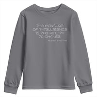 Funny Albert Einstein Quotes Youth Sweatshirt The Measure Of Intelligence Is The Ability To Change Code