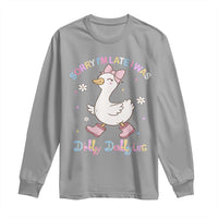 Funny Sorry I'm Late I Was Dilly Dallying Long Sleeve Shirt Cute Goose