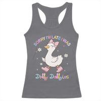Funny Sorry I'm Late I Was Dilly Dallying Racerback Tank Top Cute Goose