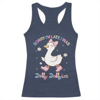 Funny Sorry I'm Late I Was Dilly Dallying Racerback Tank Top Cute Goose