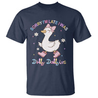 Funny Sorry I'm Late I Was Dilly Dallying T Shirt Cute Goose