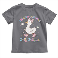 Funny Sorry I'm Late I Was Dilly Dallying Toddler T Shirt Cute Goose