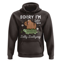 Funny Sorry I'm Late I Was Dilly Dallying Hoodie Cute Capybara and Turtle