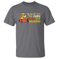 Funny Goose On My Way To Make Some Bad Decisions T Shirt
