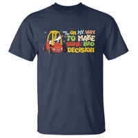 Funny Goose On My Way To Make Some Bad Decisions T Shirt