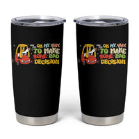 Funny Goose On My Way To Make Some Bad Decisions Tumbler Cup