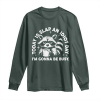 Funny Raccoon Today Is Slap An Idiot Day Long Sleeve Shirt