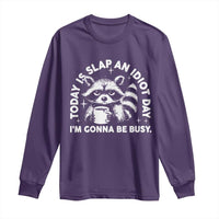 Funny Raccoon Today Is Slap An Idiot Day Long Sleeve Shirt