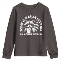 Funny Raccoon Today Is Slap An Idiot Day Youth Sweatshirt